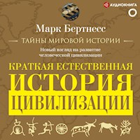 Краткая естественная история цивилизации - Марк Бертнесс - Hörbuch