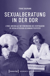 Sexualberatung in der DDR - Franz Baumann - E-Book