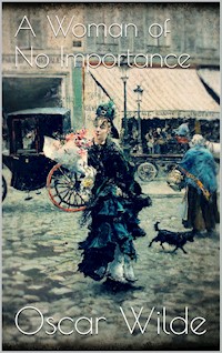 A Woman of No Importance - Oscar Wilde - E-Book