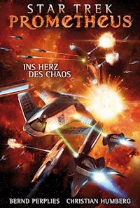 Star Trek - Prometheus 3: Ins Herz des Chaos - Christian Humberg - E-Book