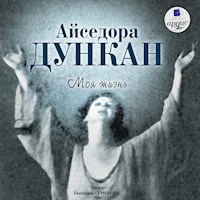 Моя жизнь - Айседора Дункан - Hörbuch