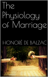 The Physiology of Marriage - Honore de Balzac - E-Book