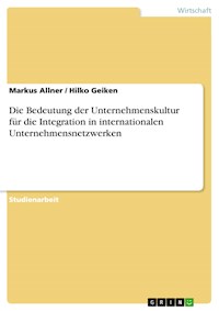 Die Bedeutung der Unternehmenskultur für die Integration  in internationalen Unternehmensnetzwerken - Markus Allner - E-Book