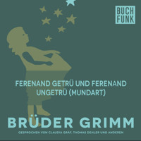 Ferenand getrü und Ferenand ungetrü (Mundart) - Brüder Grimm - Hörbuch