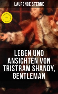 Leben und Ansichten von Tristram Shandy, Gentleman - Laurence  Sterne - E-Book