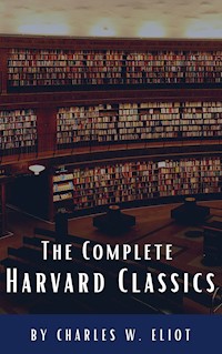 The Complete Harvard Classics 2022 Edition - ALL 71 Volumes - Charles W. Eliot - E-Book