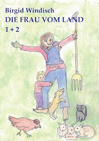 Die Frau vom Land 1 + 2 - Birgid Windisch - E-Book