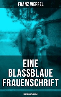 Eine blassblaue Frauenschrift (Historischer Roman) - Franz Werfel - E-Book