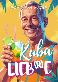 Kuba Lieb(r)e - Romy van Mader - kostenlos E-Book