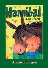 Hannibal - das Pferd - Arnfried Bongers - E-Book