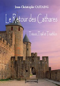 Le Retour des Cathares - Jean-Christophe Castaing - E-Book