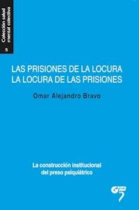 Las prisiones de la locura, la locura de las prisiones - Omar Alejandro Bravo - E-Book