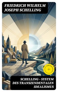 SCHELLING - System des transzendentalen Idealismus - Friedrich Wilhelm Joseph Schelling - E-Book