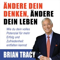 Ändere dein Denken, ändere dein Leben - Brian Tracy - Hörbuch