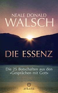 Die Essenz - Neale Donald Walsch - E-Book