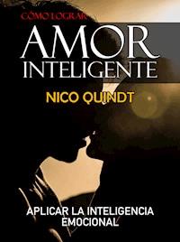Cómo lograr amor inteligente - Nico Quindt - E-Book