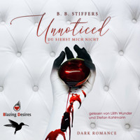 Unnoticed - Du siehst mich nicht - D'Angelo Dark Romance, Band 1 (ungekürzt) - B. B. Stiffers - Hörbuch