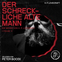 Der Schreckliche Alte Mann (Die Werke von H. P. Lovecraft, Folge 11) - H. P. Lovecraft - Hörbuch