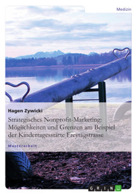 Strategisches Nonprofit-Marketing: Möglichkeiten und Grenzen am Beispiel der Kindertagesstätte Freytagstrasse - Hagen Zywicki - E-Book