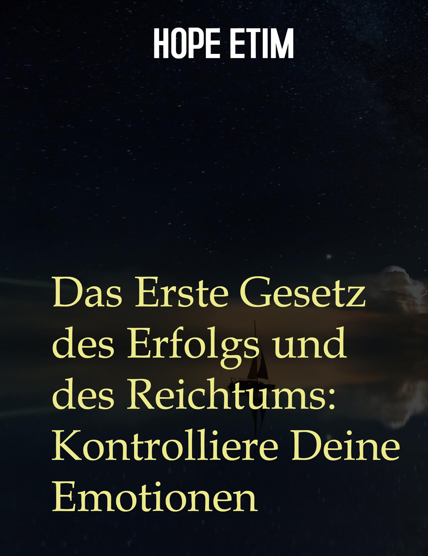 Das Erste Gesetz des Erfolgs und des Reichtums: Kontrolliere Deine Emotionen - Hope Etim - E-Book