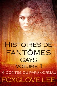 Histoires de fantômes gays volume 1 - Foxglove Lee - E-Book