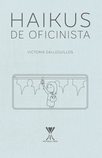 Haikus de oficinista - Victoria Galleguillos Alvear - E-Book