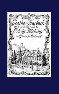 Goethe in Trarbach und sein Besuch bei Ludwig Böcking - Heinrich Rodewald - E-Book