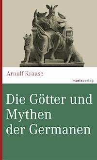 Die Götter und Mythen der Germanen - Arnulf Krause - E-Book