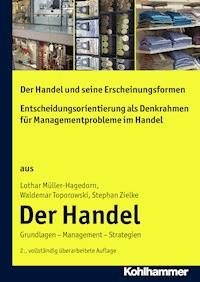 Der Handel und seine Erscheinungsformen + Entscheidungsorientierung als Denkrahmen für Managementprobleme im Handel - Lothar Müller-Hagedorn - E-Book