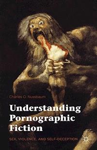 Understanding Pornographic Fiction - Charles Nussbaum - E-Book