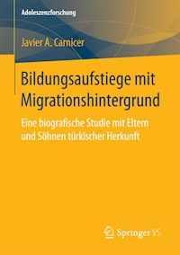 Bildungsaufstiege mit Migrationshintergrund - Javier A. Carnicer - E-Book