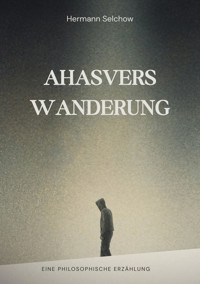 Ahasvers Wanderung - Hermann Selchow - E-Book