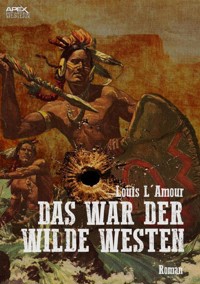 DAS WAR DER WILDE WESTEN - Amour, Louis L&apos - E-Book