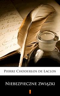 Niebezpieczne związki - Pierre Choderlos de Laclos - E-Book