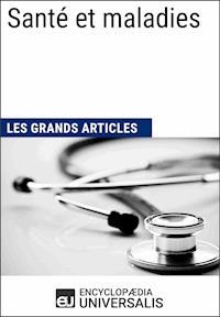 Santé et maladies - Encyclopaedia Universalis - E-Book