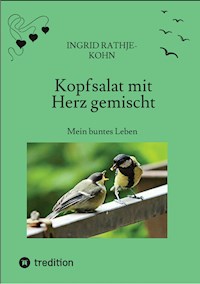 Kopfsalat mit Herz gemischt - Ingrid Rathje-Kohn - E-Book