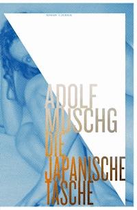 Die Japanische Tasche - Adolf Muschg - E-Book