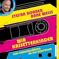 Wir Kassettenkinder. Eine Liebeserklärung an die Achtziger - Stefan Bonner - Hörbuch