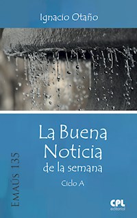 La Buena Noticia de la semana. Ciclo A - Ignacio Otaño Echániz - E-Book