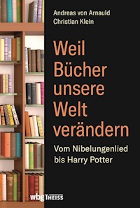 Weil Bücher unsere Welt verändern - Christian Klein - E-Book