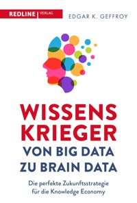 Wissenskrieger – von Big Data zu Brain Data - Edgar K. Geffroy - E-Book