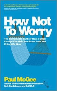 How Not To Worry - Paul McGee - E-Book