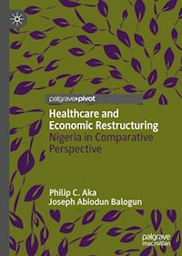 Healthcare and Economic Restructuring - Philip C. Aka - E-Book
