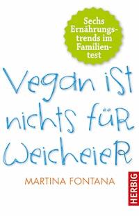 Vegan ist nichts für Weicheier - Martina Fontana - E-Book