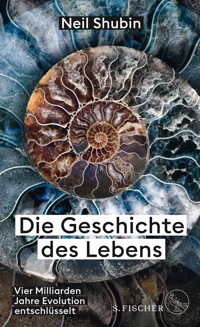 Die Geschichte des Lebens - Neil Shubin - E-Book