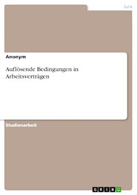 Auflösende Bedingungen in Arbeitsverträgen -  - E-Book