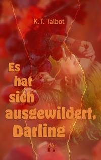 Es hat sich ausgewildert, Darling - K. T. Talbot - E-Book