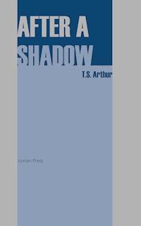 After a Shadow - T. S. Arthur - E-Book