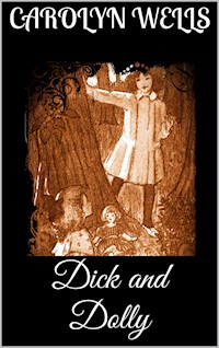 Dick and Dolly - Carolyn Wells - E-Book