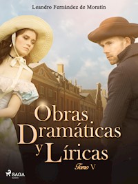 Obras dramáticas y líricas. Tomo V - Leandro Fernández de Moratín - E-Book